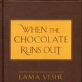 Cover Art for 9780861712694, When the Chocolate Runs Out by Lama Yeshe