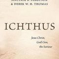 Cover Art for 9781848716209, Ichthus: Jesus Christ, God's Son, the Saviour by Sinclair B Ferguson
