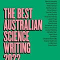 Cover Art for 9781742237640, The Best Australian Science Writing 2022 by Ivy Shih