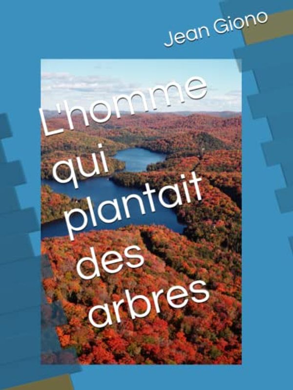 Cover Art for 9798373275705, L'homme qui plantait des arbres (French Edition) by Jean Giono