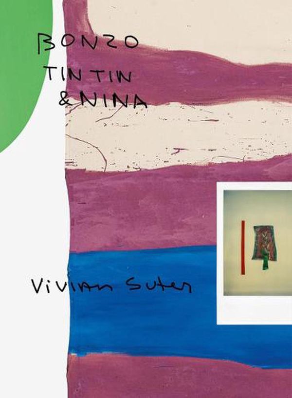 Cover Art for 9783775751933, Vivian Suter (Bilingual edition): Bonzo, Tintin & Nina by Fanni Fetzer