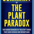 Cover Art for 9781798109410, Summary of The Plant Paradox: The Hidden Dangers in "Healthy" Foods That Cause Disease and Weight Gain by Steven R. Gundry M.D. by Concise Reading