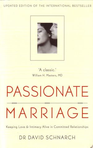 Cover Art for 9781921844423, Passionate Marriage: Keeping love and intimacy alive in committed relationships by David Schnarch
