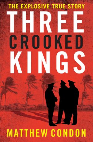 Cover Art for 9780702238918, Three Crooked Kings. by Matthew Condon