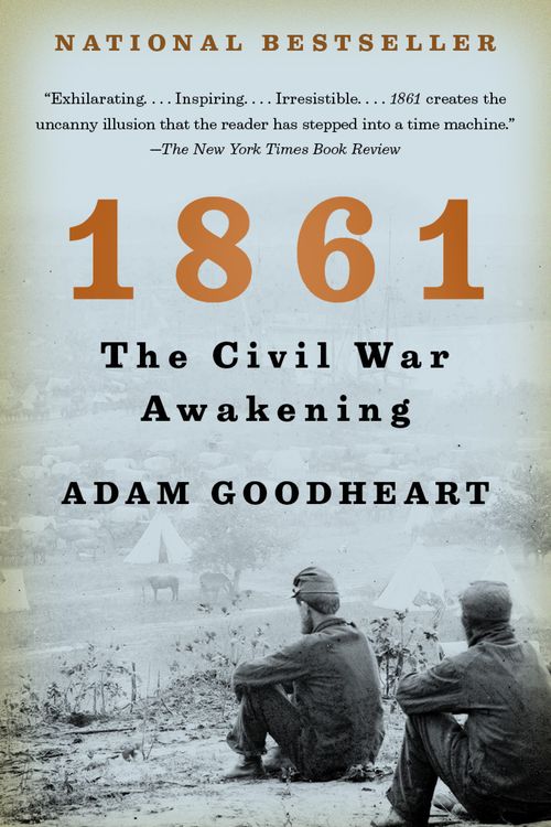 Cover Art for 9781400032198, 1861: The Civil War Awakening by Adam Goodheart