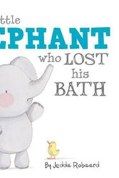 Cover Art for 9781760400408, Little Elephant Who Lost His Bath by Jedda Robaard