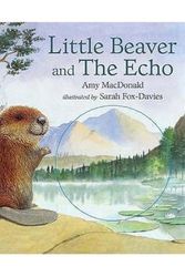 Cover Art for 9781406324020, Little Beaver and the Echo by Amy MacDonald