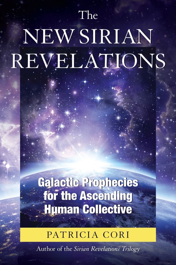 Cover Art for 9781623171711, New Sirian Revelations: Galactic Prophecies for the Ascending Human Collective by Patricia Cori