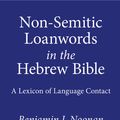 Cover Art for 9781646020393, Non-Semitic Loanwords in the Hebrew Bible: A Lexicon of Language Contact by Benjamin J. Noonan