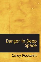 Cover Art for 9780554169743, Danger in Deep Space by Carey Rockwell