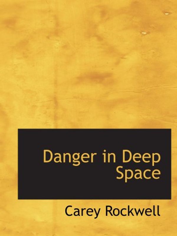 Cover Art for 9780554169743, Danger in Deep Space by Carey Rockwell