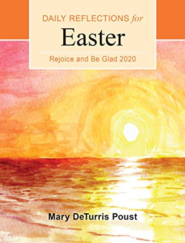 Cover Art for 9780814663677, Rejoice and Be Glad 2020: Daily Reflections for Easter to Pentecost by Mary DeTurris Poust