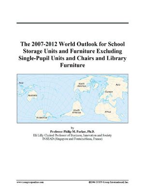 Cover Art for 9780497331634, The 2007-2012 World Outlook for School Storage Units and Furniture Excluding Single-Pupil Units and Chairs and Library Furniture by Philip M. Parker