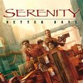 Cover Art for 9781595821621, Serenity Volume 2: Better Days by Joss Whedon