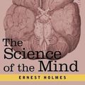 Cover Art for 9781602066861, The Science of the Mind by Ernest Holmes