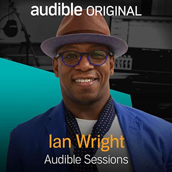 Cover Art for B01MXONN2A, Ian Wright: Audible Sessions: FREE Exclusive Interview by Gabriel Fleming