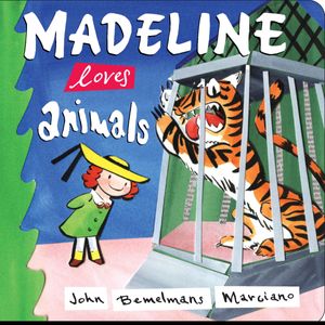 Cover Art for 9780670060214, Madeline Loves Animals by John Bemelmans Marciano