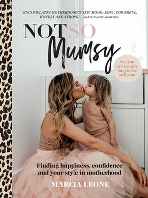 Cover Art for 9781911632634, Not So Mumsy: Finding happiness, confidence and your style in motherhood by Marcia Leone