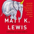 Cover Art for 9780316383936, Too Dumb to Fail: How the GOP Won Elections by Sacrificing Its Values (And How It Can Reclaim Its Conservative Roots) by Matt K. Lewis