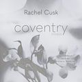 Cover Art for B07W8HK6XZ, Coventry: Essays by Rachel Cusk