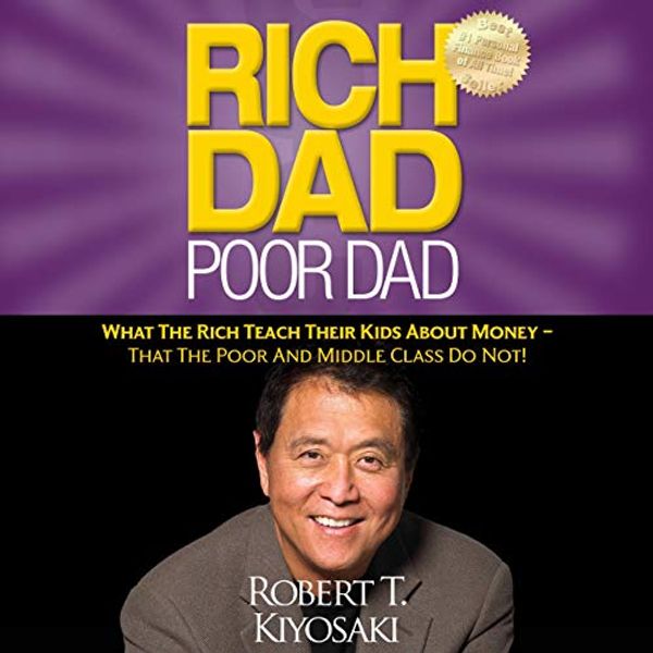 Cover Art for B00NPB8SMS, Rich Dad Poor Dad: What the Rich Teach Their Kids About Money - That the Poor and Middle Class Do Not! by Robert T. Kiyosaki