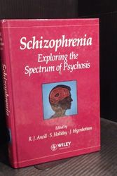Cover Art for 9780471952558, Schizophrenia: Exploring the Spectrum of Psychosis by edited by R.J. Ancill, S. Holliday, and J. Higenbottam
