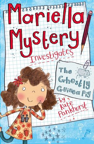 Cover Art for 9781444008890, Mariella Mystery: The Ghostly Guinea Pig: Book 1 by Kate Pankhurst