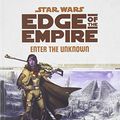 Cover Art for 8601420693258, Star Wars: Edge of the Empire RPG - Enter the Unknown by Fantasy Flight Games