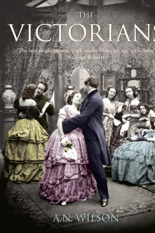 Cover Art for 9780091796228, The Victorians: Illustrated Edition by A.N. Wilson