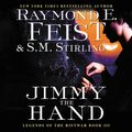 Cover Art for 9780062975300, Jimmy the Hand by Raymond E. Feist, S.M. Stirling