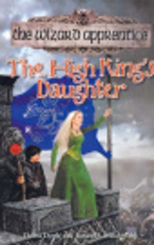 Cover Art for 9780733616945, The High King's Daughter by Debra Doyle, James D. MacDonald