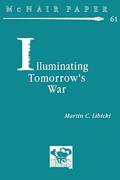 Cover Art for 9781478214526, Illuminating Tomorrow's War by Martin C. Libicki