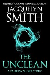 Cover Art for 9781989650318, The Unclean: A Fantasy Short Story by Jacquelyn Smith