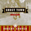 Cover Art for 9780805058840, Ghost Town by Robert Coover
