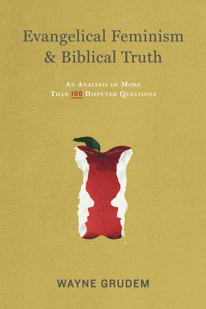 Cover Art for 9781433532610, Evangelical Feminism & Biblical Truth: An Analysis of More Than One Hundred Questions by Wayne Grudem