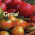 Cover Art for 2370005125342, Grow Your Own Vegetables by Joy Larkcom