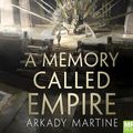 Cover Art for 9781529019704, A Memory Called Empire by Arkady Martine