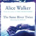 Cover Art for 9781780223025, The Same River Twice by Alice Walker