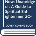 Cover Art for B0175J8C1M, [The Power of Now: Unabridged: A Guide to Spiritual Enlightenment] (By: Eckhart Tolle) [published: March, 2002] by Eckhart Tolle