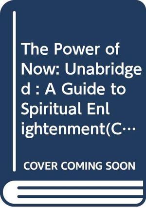 Cover Art for B0175J8C1M, [The Power of Now: Unabridged: A Guide to Spiritual Enlightenment] (By: Eckhart Tolle) [published: March, 2002] by Eckhart Tolle