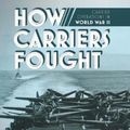 Cover Art for 9781612008530, How Carriers Fought: Carrier Operations in Wwii by Lars Celander