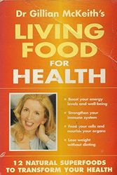 Cover Art for 9780749920746, Dr. Gillian Mckeith's Living Food For Health: 12 natural superfoods to transform your health by Dr. Gillian McKeith