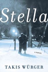 Cover Art for 9781611854497, Stella by Takis Wurger, translated by Liesl Schillinger