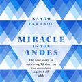 Cover Art for 9781409105879, Miracle In The Andes: 72 Days on the Mountain and My Long Trek Home by Nando Parrado