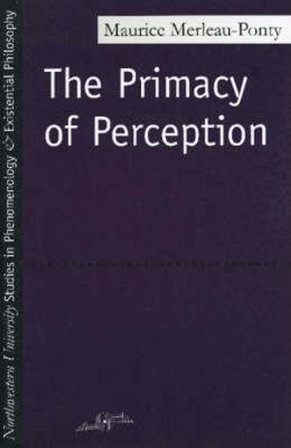 Cover Art for 9780810101647, Primacy of Perception by Merleau-Ponty, Maurice
