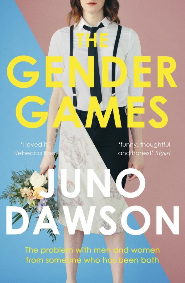 Cover Art for 9781473648616, The Gender Games: The Problem With Men and Women, From Someone Who Has Been Both by Juno Dawson