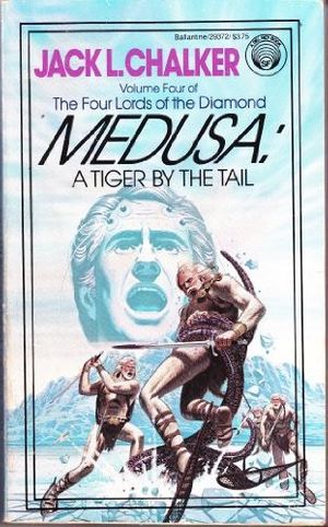 Cover Art for 9780345293725, Medusa: A Tiger by the Tail (The Four Lords of the Diamond, Vol. 4) by Jack L. Chalker