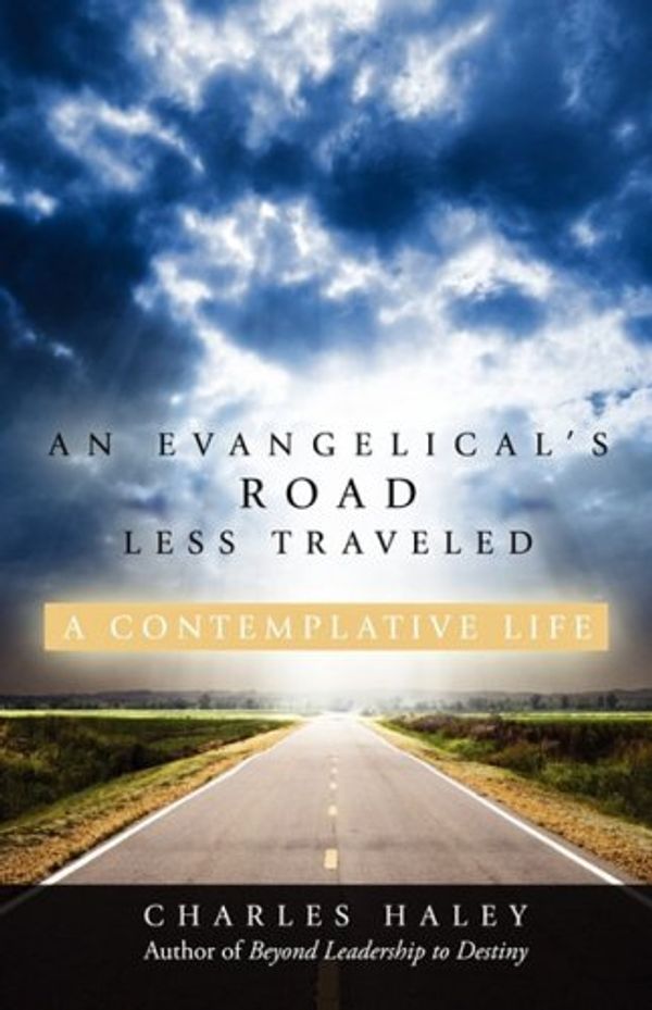 Cover Art for 9781414112541, An Evangelical's Road Less Traveled by Charles Haley