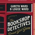 Cover Art for 9781776951000, The Bookshop Detectives: Dead Girl Gone by Ward, Gareth and Louise