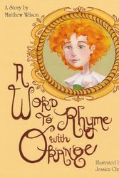 Cover Art for 9781493767267, A Word to Rhyme with Orange by Matthew Wilson